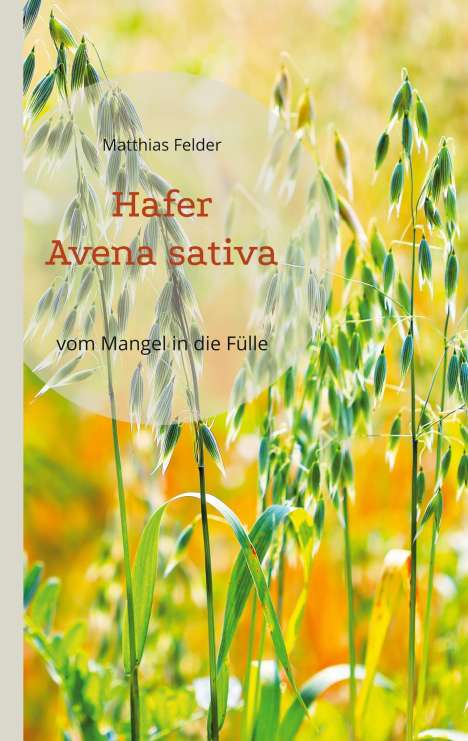 Matthias Felder: Hafer - Avena sativa, Buch