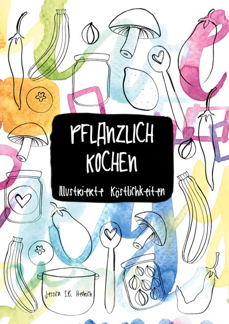 Jessica S. B. Hedrich: Pflanzlich kochen, Buch