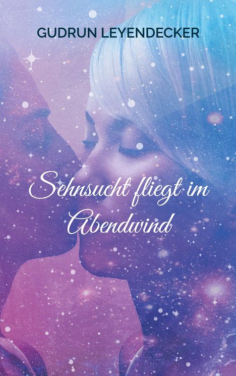 Gudrun Leyendecker: Sehnsucht fliegt im Abendwind, Buch