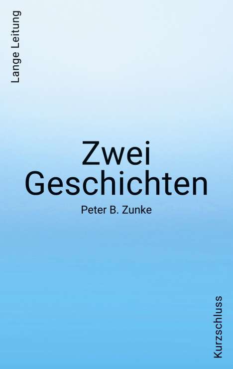 Peter B. Zunke: Zwei Geschichten. Kurzschluss - Lange Leitung, Buch