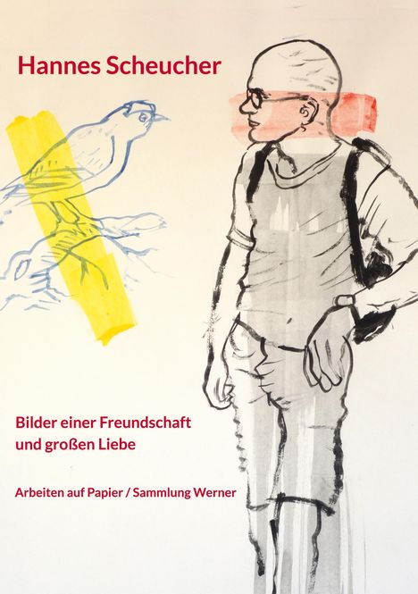 Hannes Scheucher: Bilder einer Freundschaft und großen Liebe, Buch