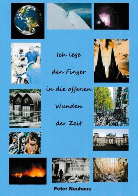 Peter Neuhaus: Ich lege den Finger in die offenen Wunden der Zeit, Buch