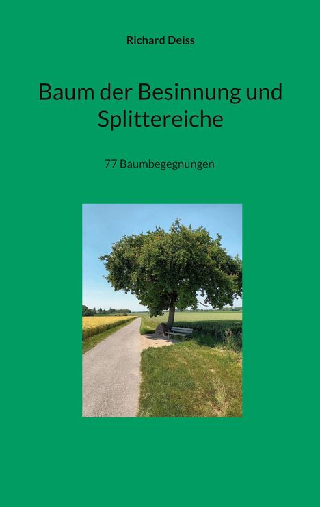 Richard Deiss: Baum der Besinnung und Splittereiche, Buch