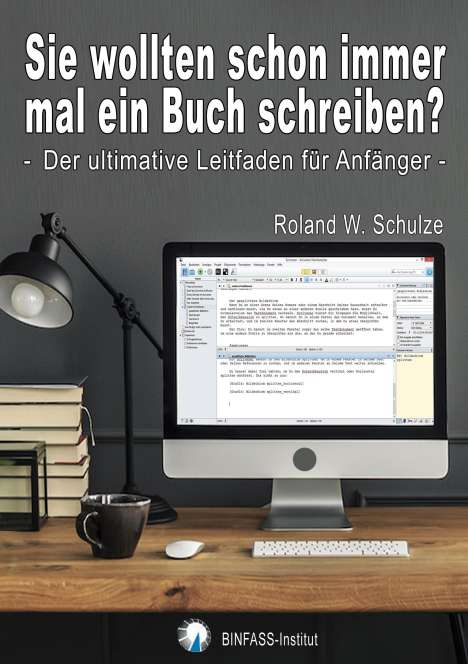 Roland W. Schulze: Sie wollten schon immer mal ein Buch schreiben?, Buch