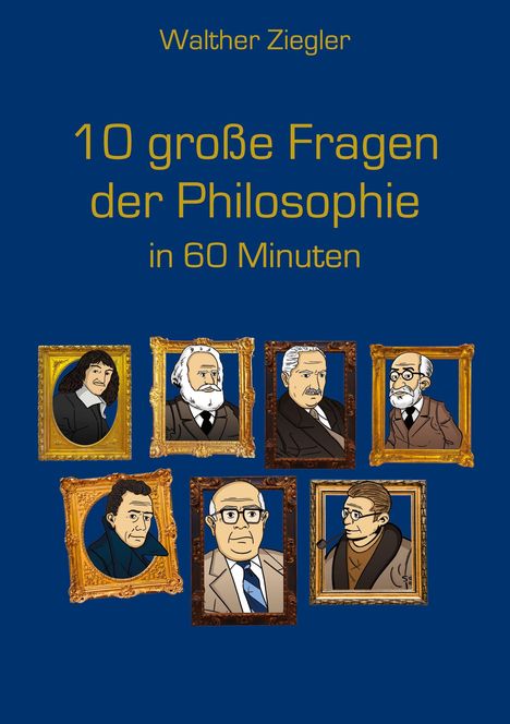 Walther Ziegler: 10 große Fragen der Philosophie in 60 Minuten, Buch