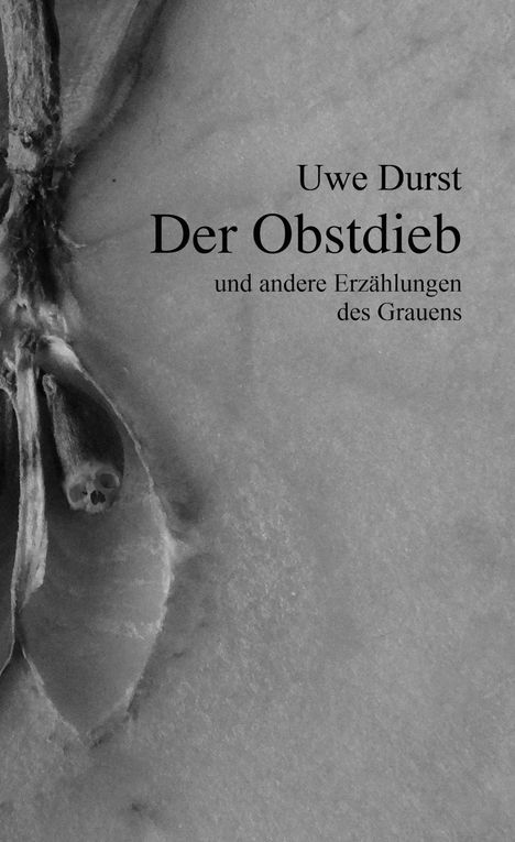 Uwe Durst: Der Obstdieb und andere Erzählungen des Grauens, Buch