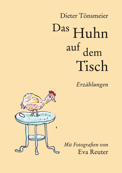 Dieter Tönsmeier: Das Huhn auf dem Tisch, Buch