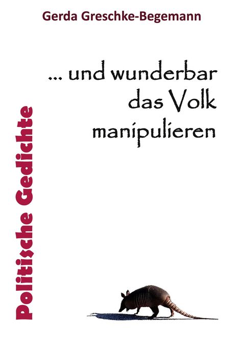 Gerda Greschke-Begemann: ... und wunderbar das Volk manipulieren, Buch