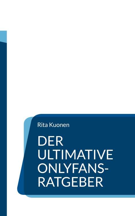 Rita Kuonen: Der ultimative OnlyFans-Ratgeber, Buch