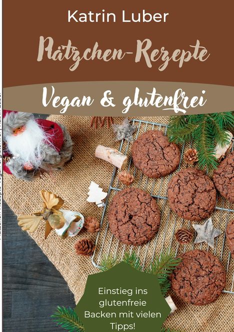 Katrin Luber: Plätzchen-Rezepte Vegan &amp; glutenfrei, Buch