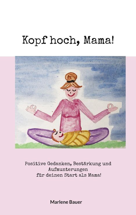 Marlene Bauer: Kopf hoch, Mama!, Buch