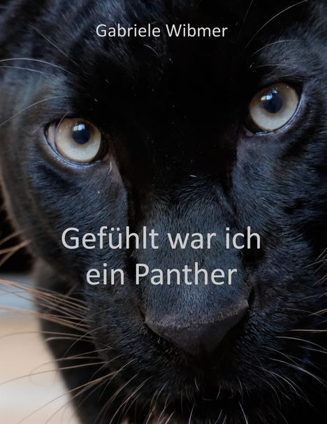 Gabriele Wibmer: Gefühlt war ich ein Panther, Buch