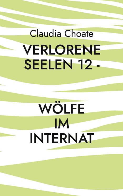 Claudia Choate: Verlorene Seelen 12 - Wölfe im Internat, Buch