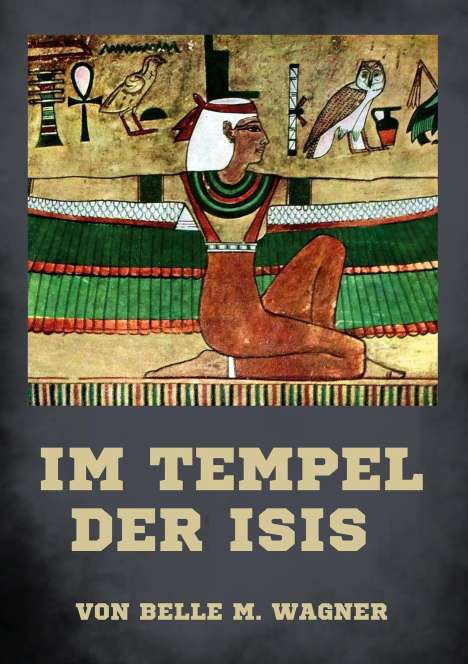 Belle M. Wagner: Im Tempel der Isis, Buch
