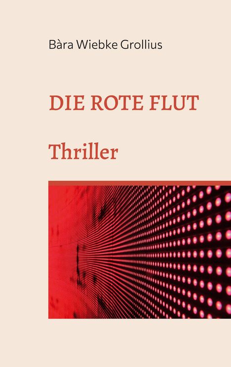 Bàra Wiebke Grollius: Die Rote Flut, Buch