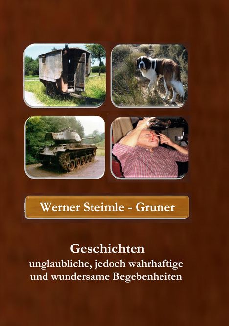 Werner Steimle-Gruner: Geschichten unglaubliche, jedoch wahrhaftige und wundersame Begebenheiten, Buch