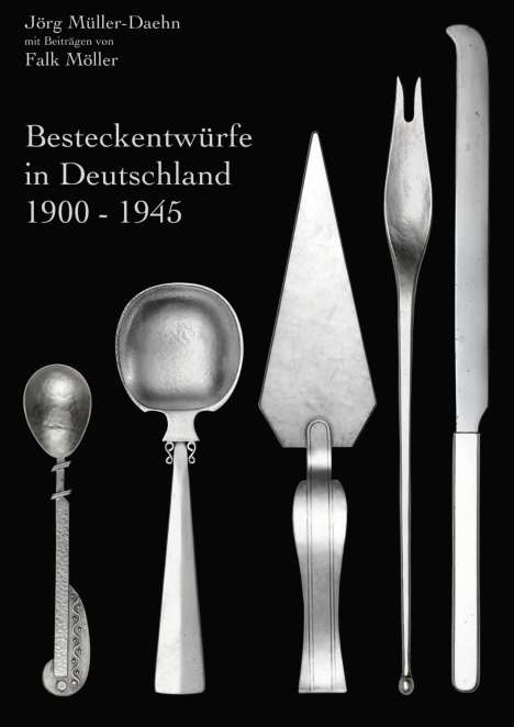 Jörg Müller-Daehn: Besteckentwürfe in Deutschland 1900 - 1945, Buch