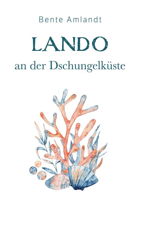 Bente Amlandt: Lando an der Dschungelküste, Buch