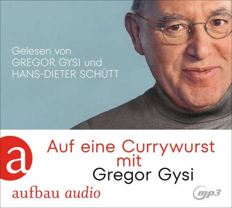 Gregor Gysi: Auf eine Currywurst mit Gregor Gysi, MP3-CD