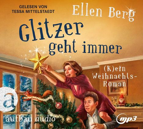 "Gelesen von Tessa Mittelstaedt", "Ellen Berg", "Glitzer geht immer", "(K)ein Weihnachts-Roman". Eine Frau schmückt einen Baum.