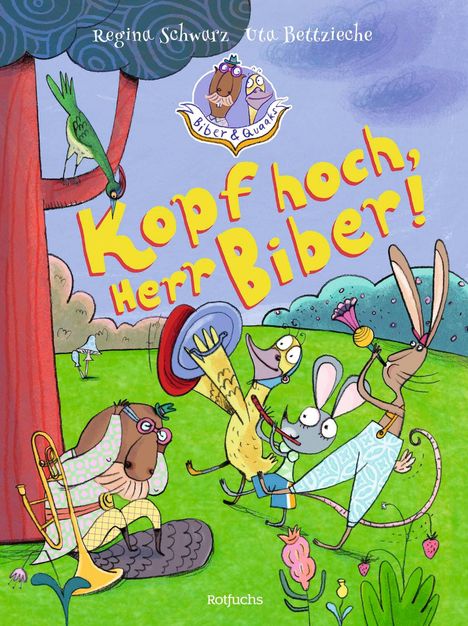 Regina Schwarz: Biber &amp; Quaaks: Kopf hoch, Herr Biber!, Buch