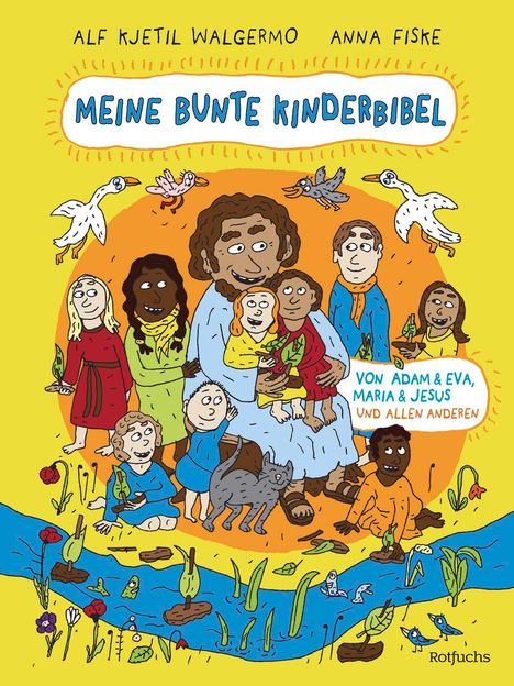 Alf Kjetil Walgermo: Meine bunte Kinderbibel - Von Adam & Eva, Maria & Jesus und allen anderen, Buch