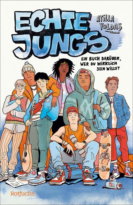 Titel: "ECHTE JUNGS". Autor: Atilla Yoldas. Untertitel: "Ein Buch darüber, wer du wirklich sein willst". Illustration von sieben Jungen.