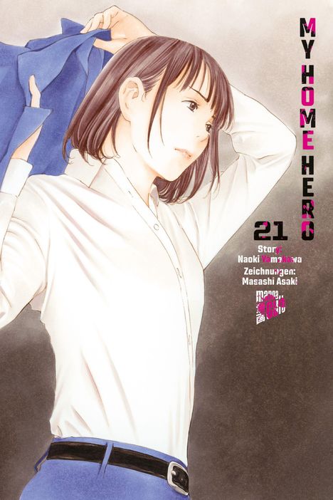 Texte: "MY HOME HERO", "21", "Story: Naoki Yamakawa", "Zeichnungen: Masashi Asaki". Illustration: Frau zieht Jacke an.