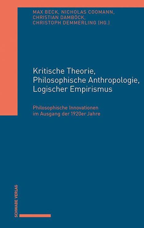 Max Beck, Nicholas Coomann, Christian Damböck, Christoph Demmerling (Hg.). Kritische Theorie, Empirismus, 1920er Jahre.