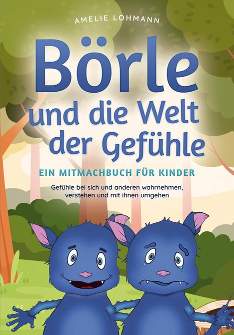 Amelie Lohmann: Börle und die Welt der Gefühle - Ein Mitmachbuch für Kinder: Gefühle bei sich und anderen wahrnehmen, verstehen und mit ihnen umgehen, Buch