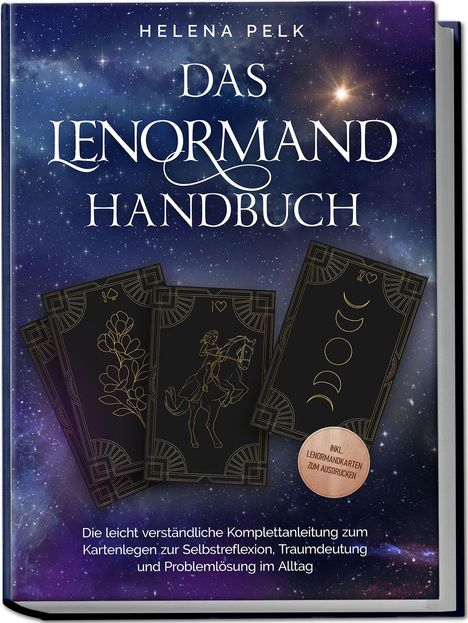 Helena Pelk: Das Lenormand Handbuch - Die leicht verständliche Komplettanleitung zum Kartenlegen zur Selbstreflexion, Traumdeutung und Problemlösung im Alltag - inkl. Lenormandkarten zum Ausdrucken, Buch