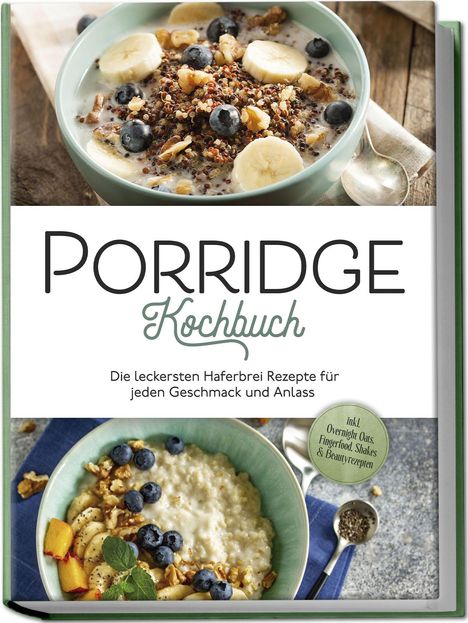 Marieke Gietzen: Porridge Kochbuch: Die leckersten Haferbrei Rezepte für jeden Geschmack und Anlass - inkl. Overnight Oats, Fingerfood, Shakes &amp; Beautyrezepten, Buch