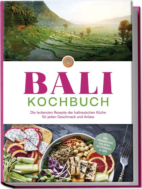 Lim Ketut: Bali Kochbuch: Die leckersten Rezepte der balinesischen Küche für jeden Geschmack und Anlass - inkl. Fingerfood, Salaten, Getränken &amp; Dips, Buch