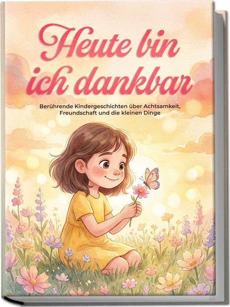 „Heute bin ich dankbar“ – Berührende Kindergeschichten über Achtsamkeit, Freundschaft und die kleinen Dinge. Illustration: Kind im Feld mit Schmetterling.