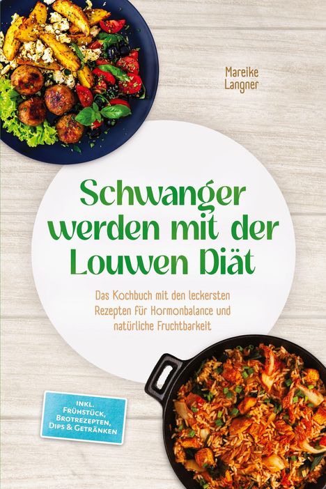 Text: "Schwanger werden mit der Louwen Diät" - Kochbuch für Hormonbalance. Bunte Teller mit Essen auf Holzuntergrund.