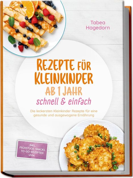 Titel: Rezepte für Kleinkinder ab 1 Jahr. Enthält Bilder von Crepes mit Beeren und Kartoffelpuffern auf einem weißen Teller.