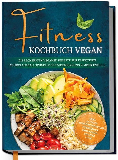 „Fitness Kochbuch Vegan“ steht auf blauem Hintergrund. Darunter eine bunte vegane Buddha-Bowl.