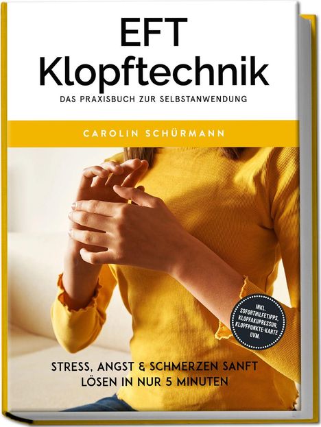 „EFT Klopftechnik“, Carolin Schürmann, Stressbewältigung in 5 Min. Person in gelbem Pullover klopft sanft auf Finger.