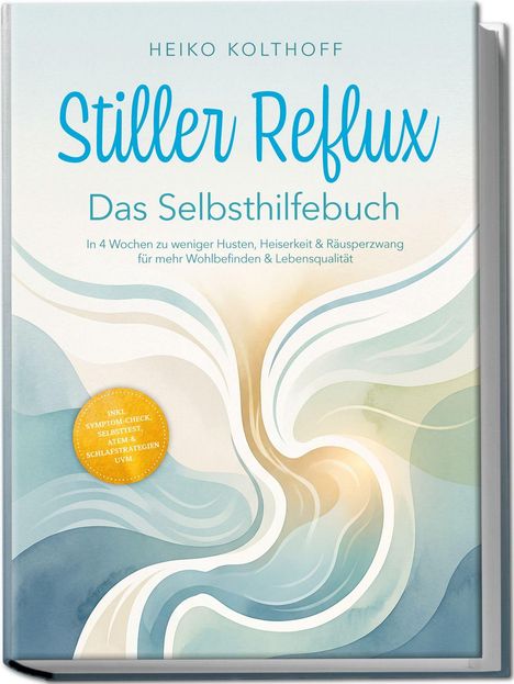 Cover eines Selbsthilfebuchs von Heiko Kolthoff: „Stiller Reflux“. Mit beruhigenden, wellenförmigen Mustern in Pastellfarben.