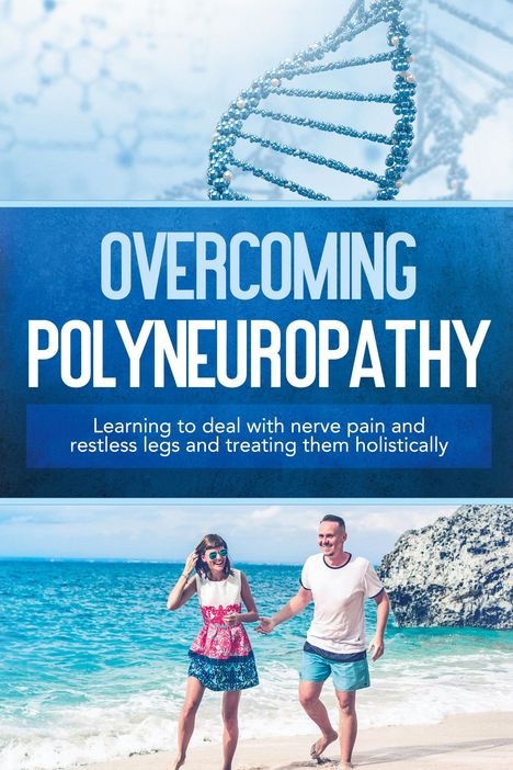 Text: "Overcoming Polyneuropathy. Learning to deal with nerve pain and restless legs and treating them holistically." Oben DNA. Unten Paar am Strand.