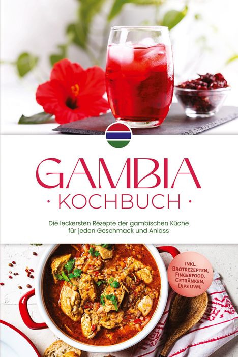 "GAMBIA KOCHBUCH. Die leckersten Rezepte der gambischen Küche. Enthält Brotrezepte, Fingerfood, Getränke. Runde Schale."
