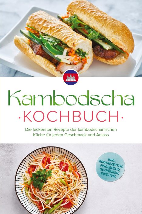 "Kambodscha Kochbuch. Die leckersten Rezepte der kambodschanischen Küche für jeden Geschmack und Anlass. Bild: Baguettes."