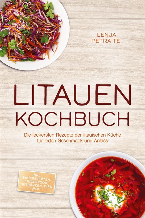"LITAUEN KOCHBUCH. Die leckersten Rezepte der litauischen Küche. Farbige Salat- und Suppenschalen auf Holzuntergrund."