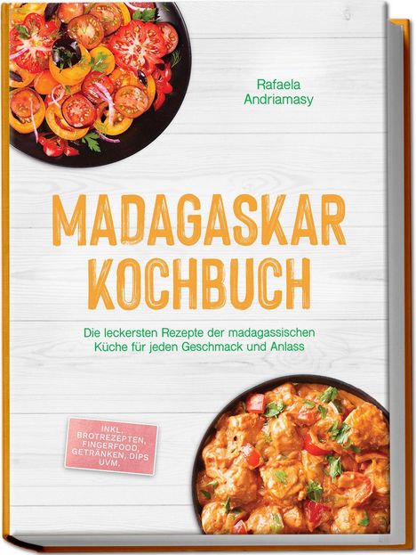 „MADAGASKAR KOCHBUCH“ in großen Lettern. Zwei bunte Essensteller, ein Tomatensalat und ein Curry-Gericht.