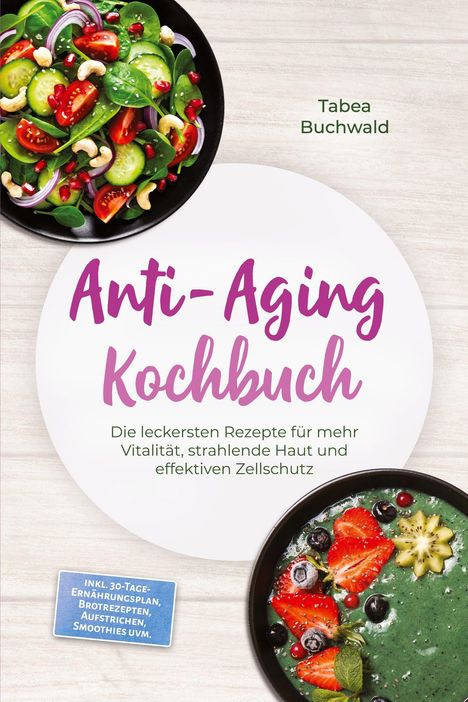 „Anti-Aging Kochbuch“ in lila Schrift, oberer Salat, unterer Smoothie in Schüsseln; grüne und rote Zutaten.