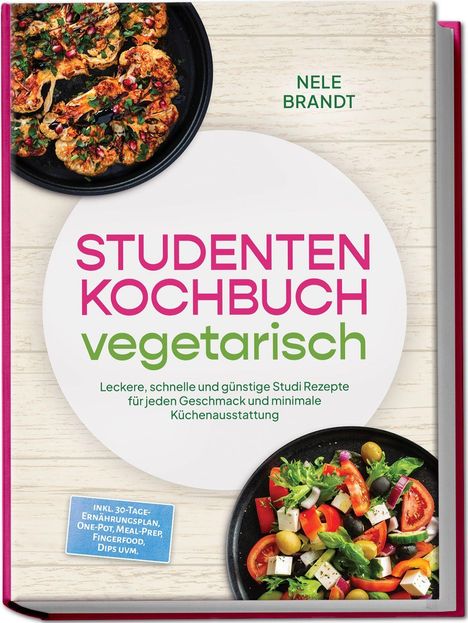 "STUDENTEN KOCHBUCH vegetarisch" mit buntem Salat und geröstetem Blumenkohl. Autor: Nele Brandt.