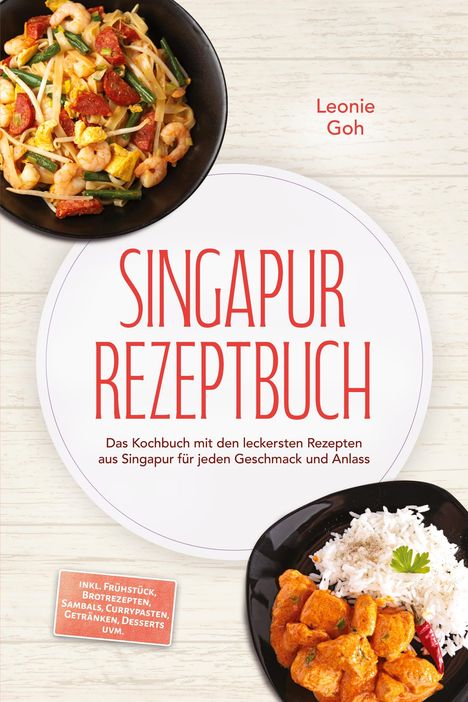 Text: „Singapur Rezeptbuch. Leonie Goh. Inkl. Frühstück, Brotrezepten, Sambals, Currypasten, Getränken, Desserts uvm.“

Beschreibung: Zwei Gerichte; links Nudeln mit Garnelen, rechts Reis mit Curry. Hellbrauner Hintergrund.