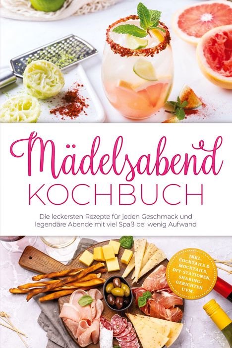 "Mädelsabend Kochbuch" in pink. Darunter: "Die leckersten Rezepte für jeden Geschmack". Getränke und Antipasti abgebildet.