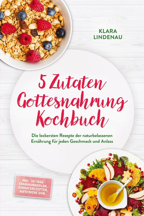 "5 Zutaten Gottesnahrung Kochbuch" oben und Klara Lindenau daneben. Müslischale und ein bunter Salatteller.