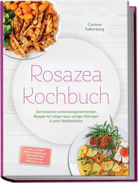 Buchtitel: "Rosazea Kochbuch". Ernährungsrezepte für bessere Haut. Bilder von Gerichten mit Gemüse und Omelett.